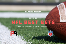 Brock and Shane break down the bets bets for each game going into Wild Card Weekend in the NFL