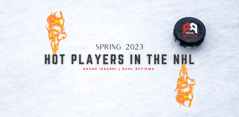 Shane shares who he believes are some of the hottest NHL players as we approach Spring 2023