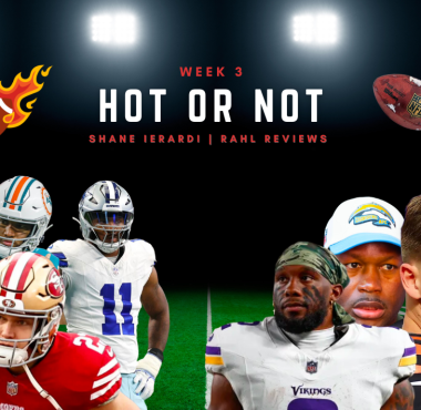 Shane shares his Hot or Not List as we approach Week 3 of the 2023 NFL season